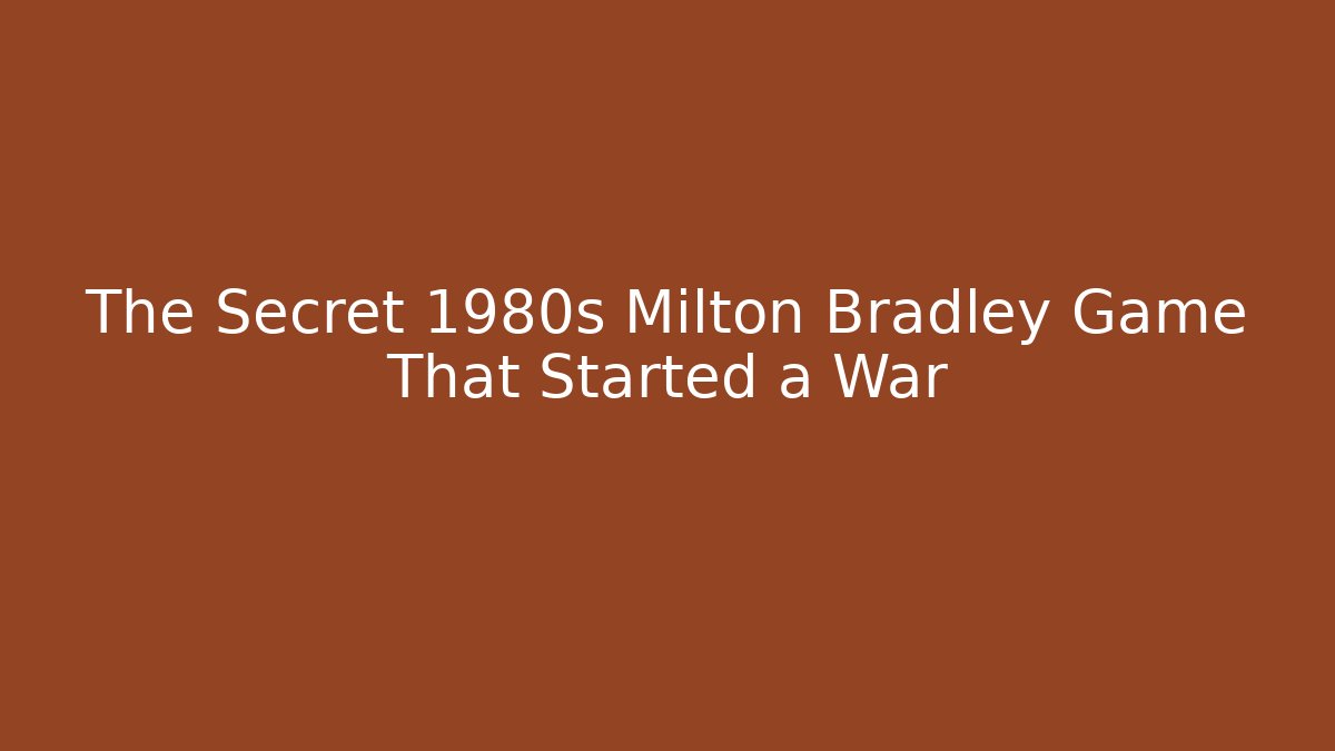 The Secret 1980s Milton Bradley Game That Started a War