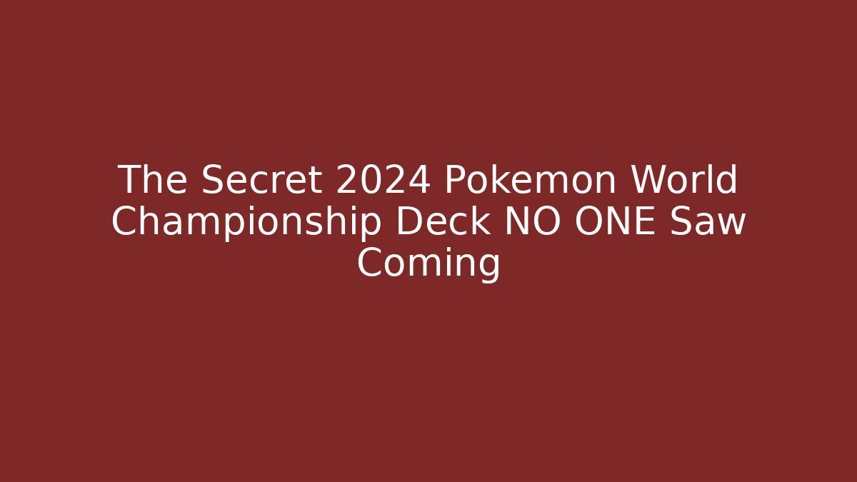 The Secret 2024 Pokemon World Championship Deck NO ONE Saw Coming