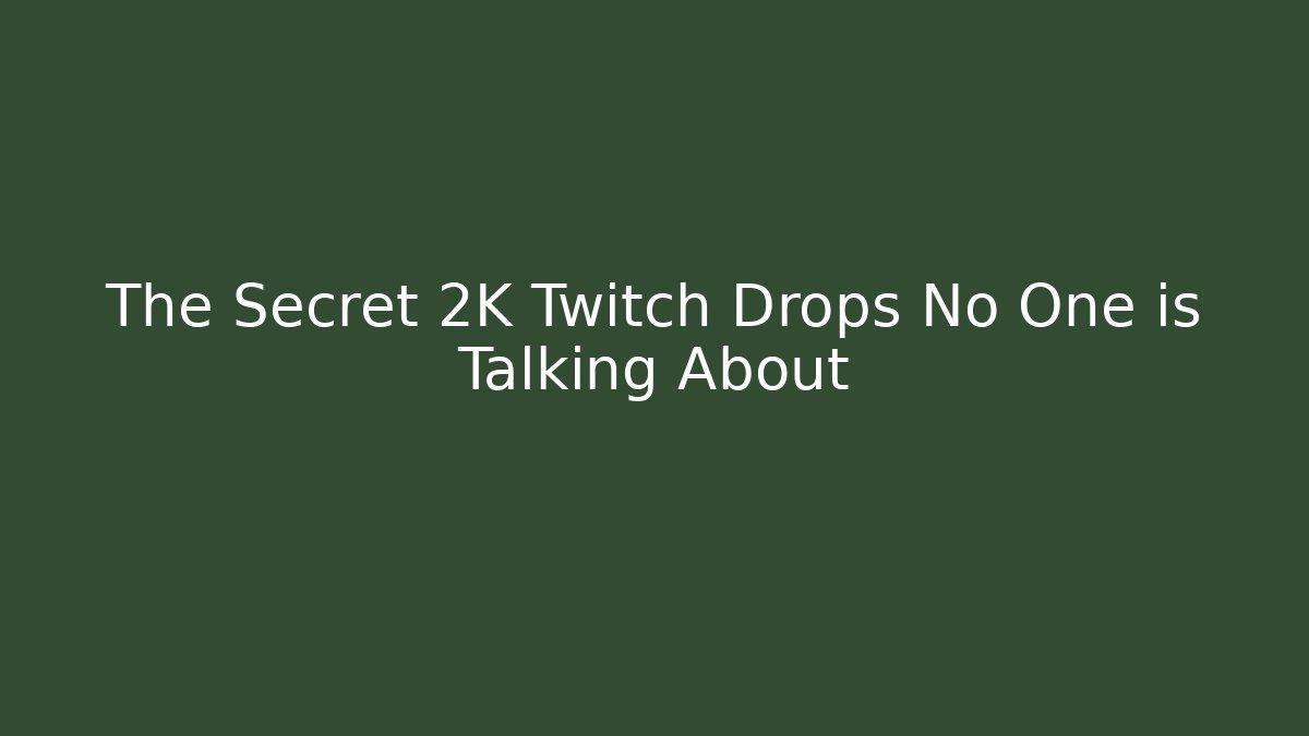 The Secret 2K Twitch Drops No One is Talking About