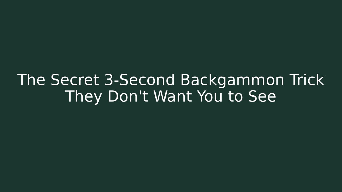 The Secret 3-Second Backgammon Trick They Don’t Want You to See
