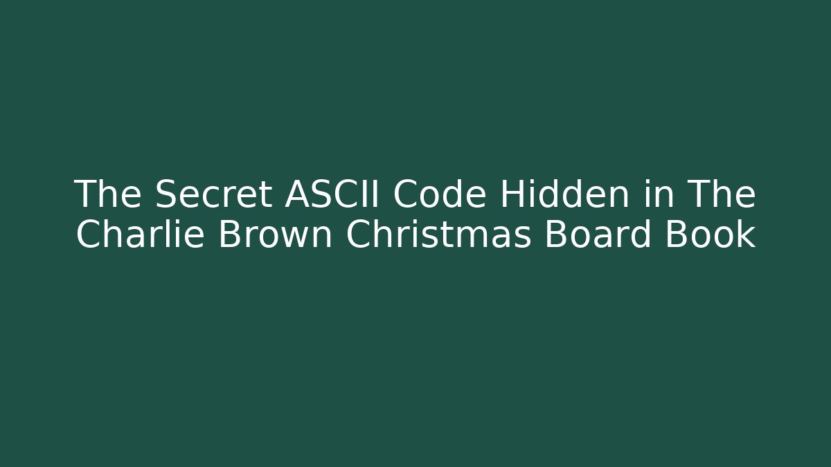 The Secret ASCII Code Hidden in The Charlie Brown Christmas Board Book