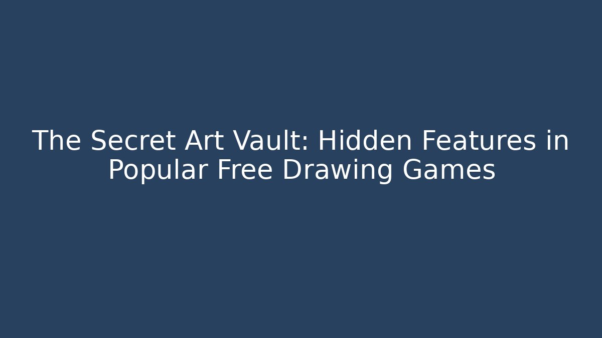 The Secret Art Vault: Hidden Features in Popular Free Drawing Games