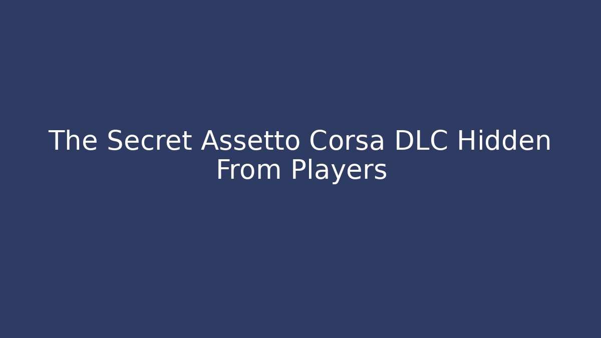 The Secret Assetto Corsa DLC Hidden From Players