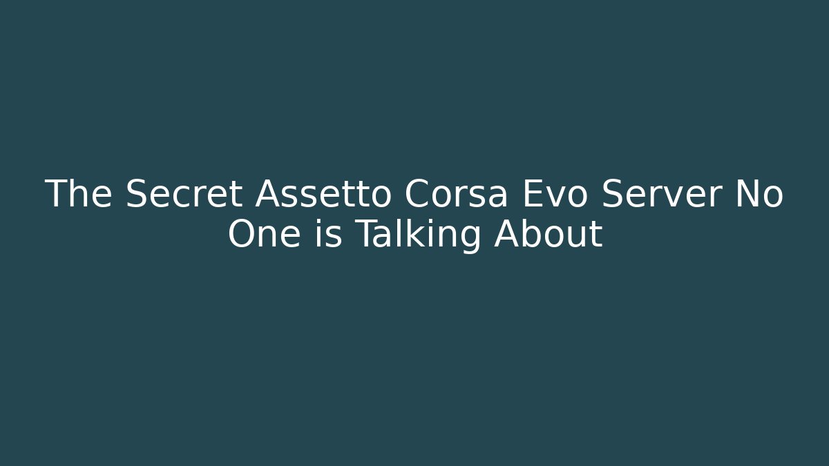 The Secret Assetto Corsa Evo Server No One is Talking About