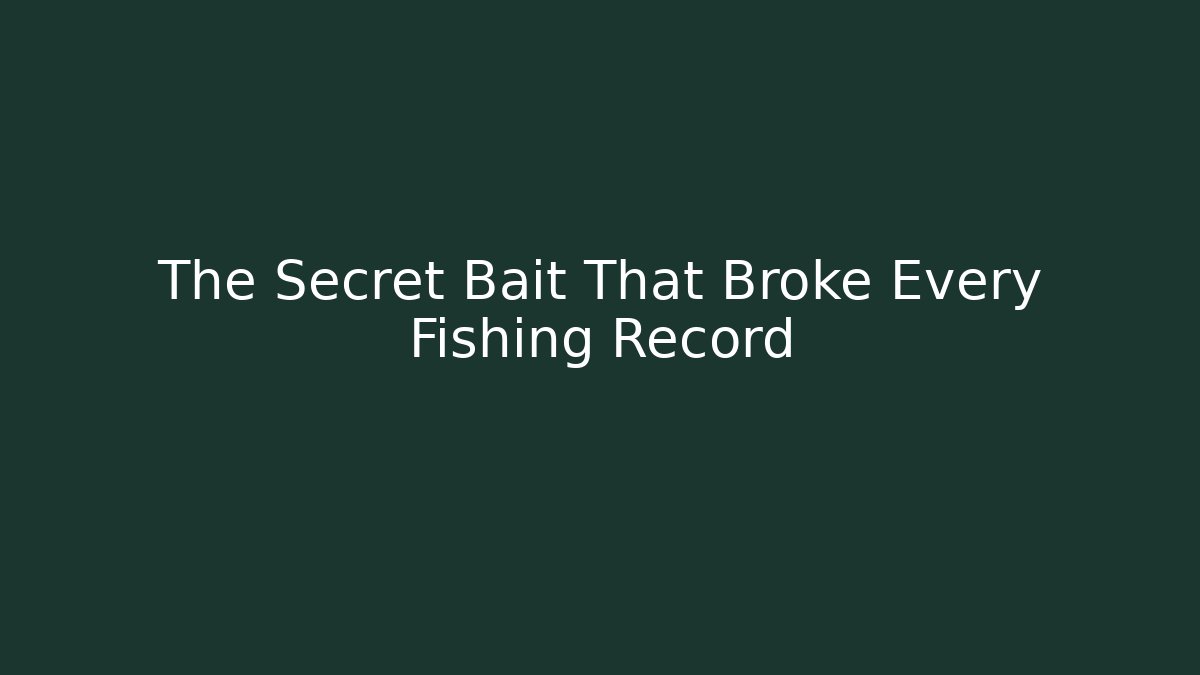 The Secret Bait That Broke Every Fishing Record