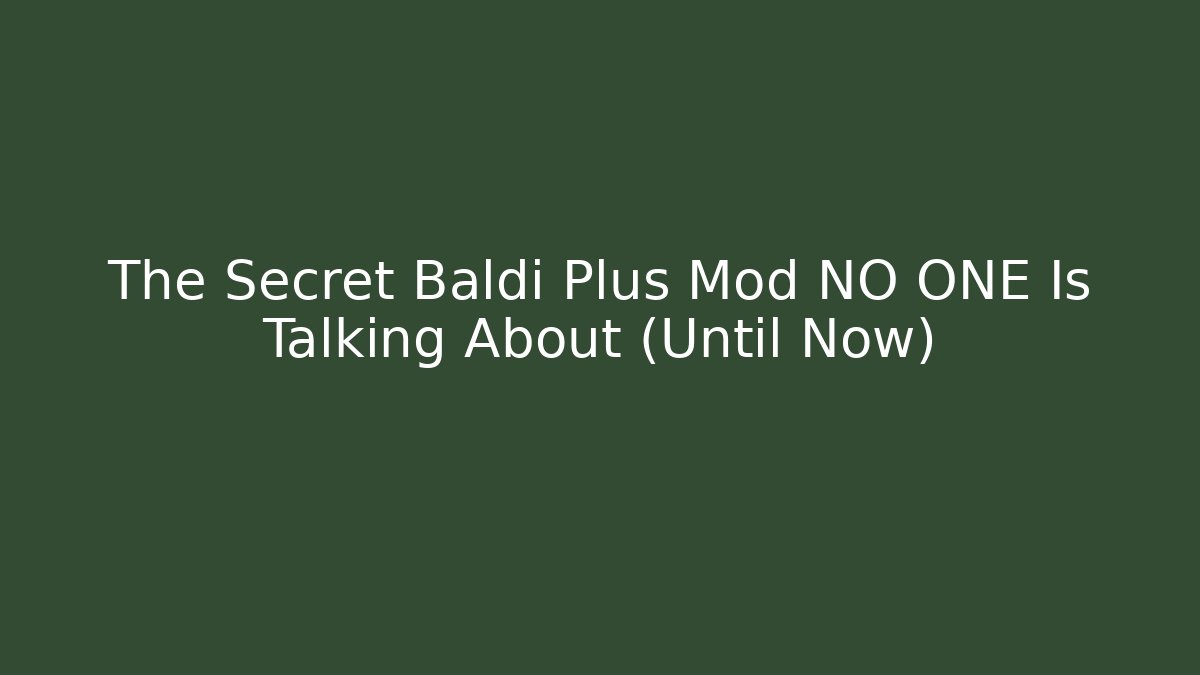 The Secret Baldi Plus Mod NO ONE Is Talking About (Until Now) - Create More Assets
