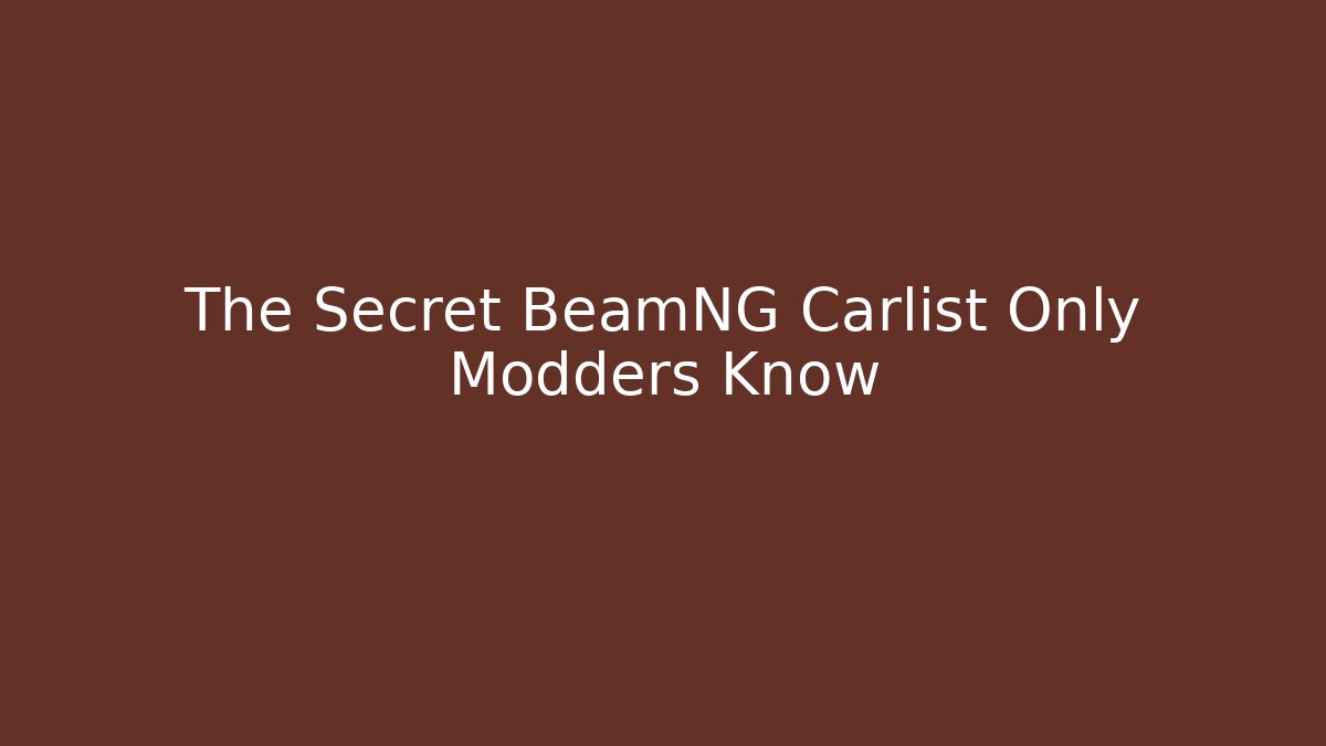 The Secret BeamNG Carlist Only Modders Know