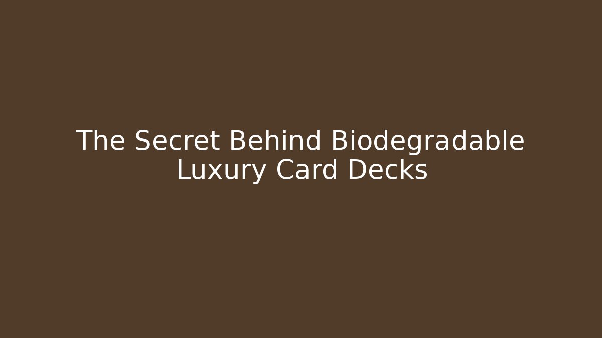 The Secret Behind Biodegradable Luxury Card Decks - Create More Assets