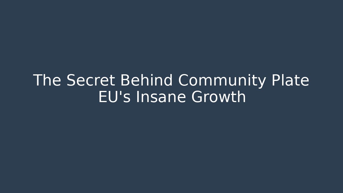 The Secret Behind Community Plate EU's Insane Growth