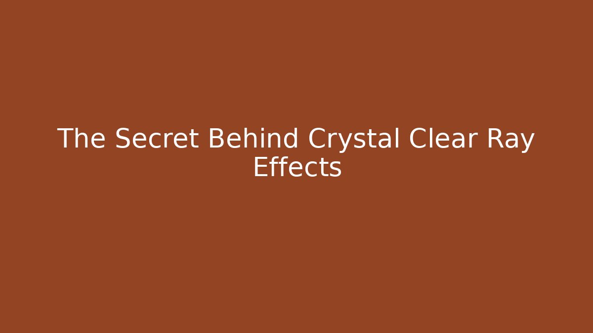 The Secret Behind Crystal Clear Ray Effects - Create More Assets