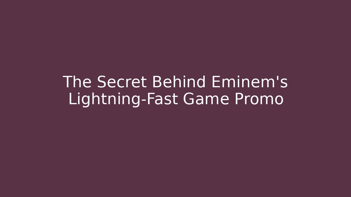 The Secret Behind Eminem's Lightning-Fast Game Promo