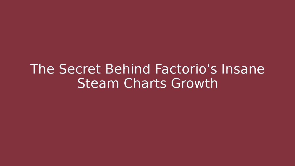The Secret Behind Factorio's Insane Steam Charts Growth
