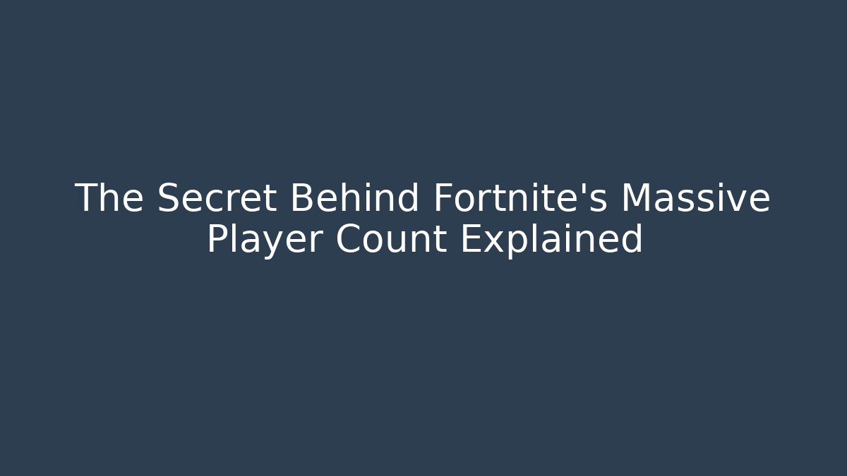 The Secret Behind Fortnite's Massive Player Count Explained