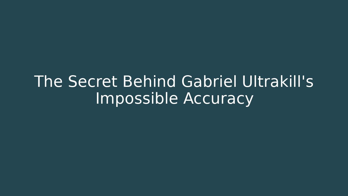 The Secret Behind Gabriel Ultrakill's Impossible Accuracy