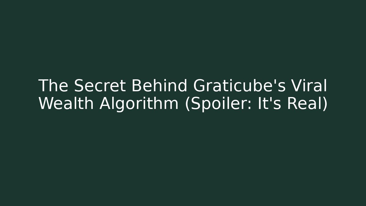 The Secret Behind Graticube's Viral Wealth Algorithm (Spoiler: It's Real)