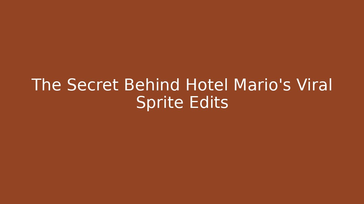 The Secret Behind Hotel Mario's Viral Sprite Edits