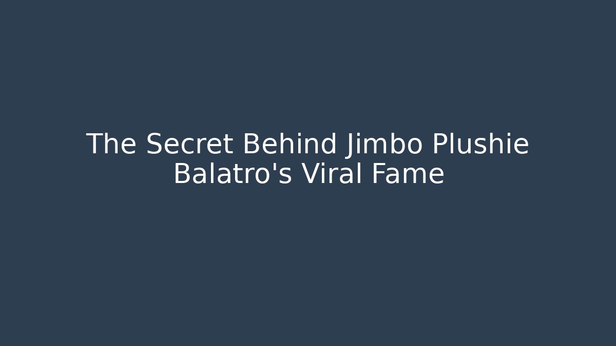 The Secret Behind Jimbo Plushie Balatro's Viral Fame