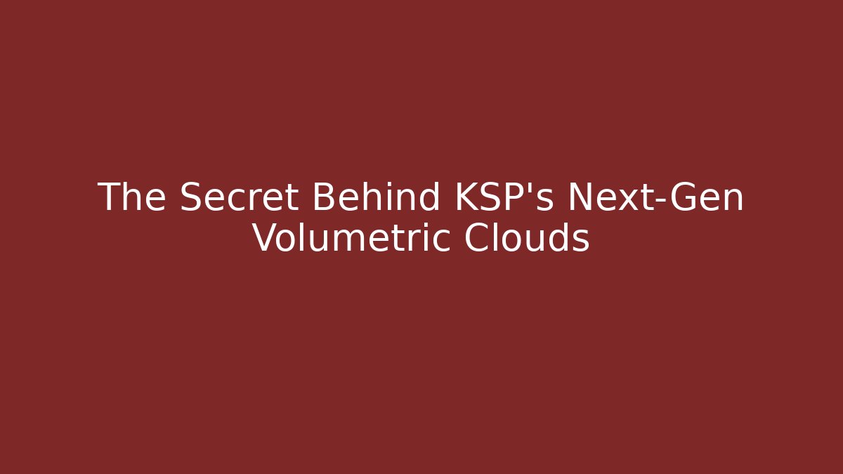 The Secret Behind KSP's Next-Gen Volumetric Clouds