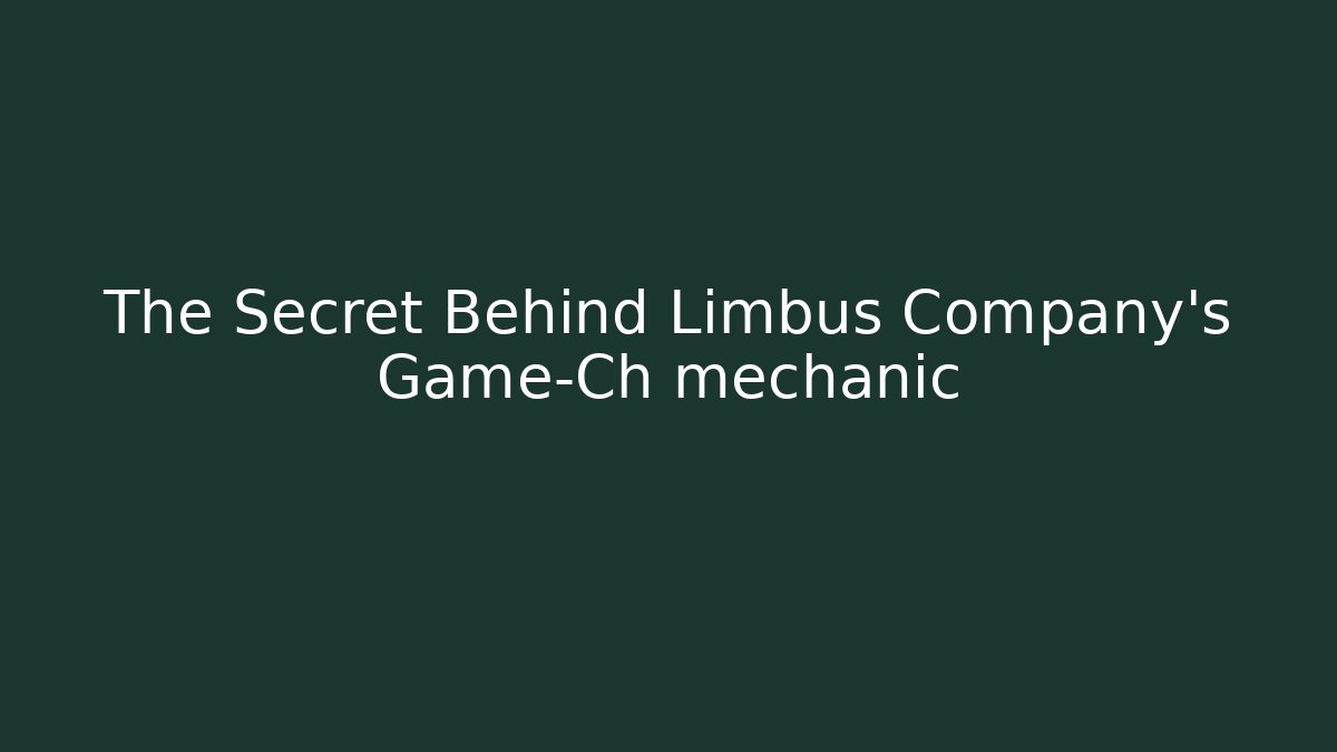 The Secret Behind Limbus Company's Game-Ch mechanic