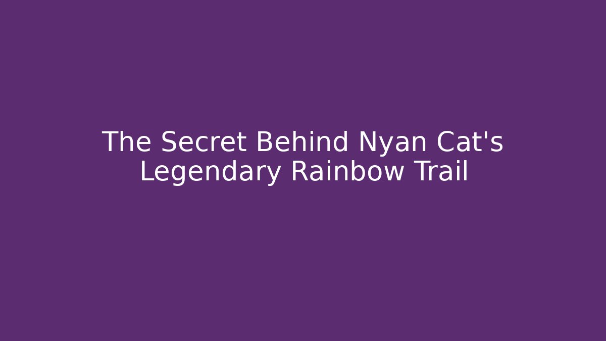 The Secret Behind Nyan Cat’s Legendary Rainbow Trail