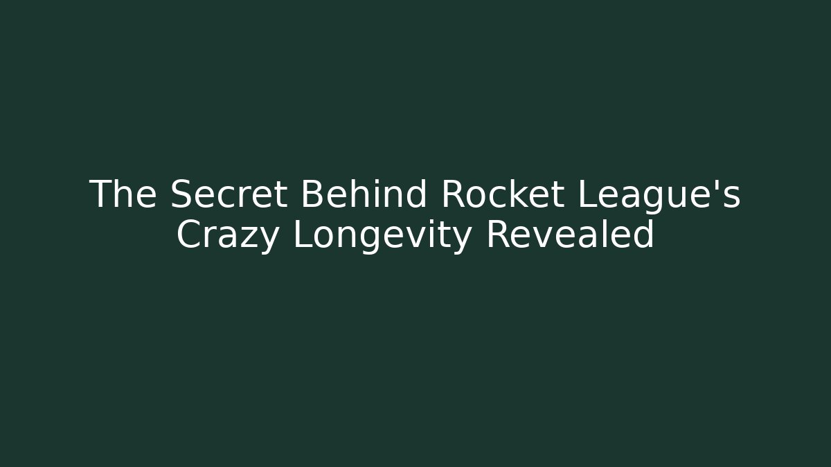 The Secret Behind Rocket League's Crazy Longevity Revealed