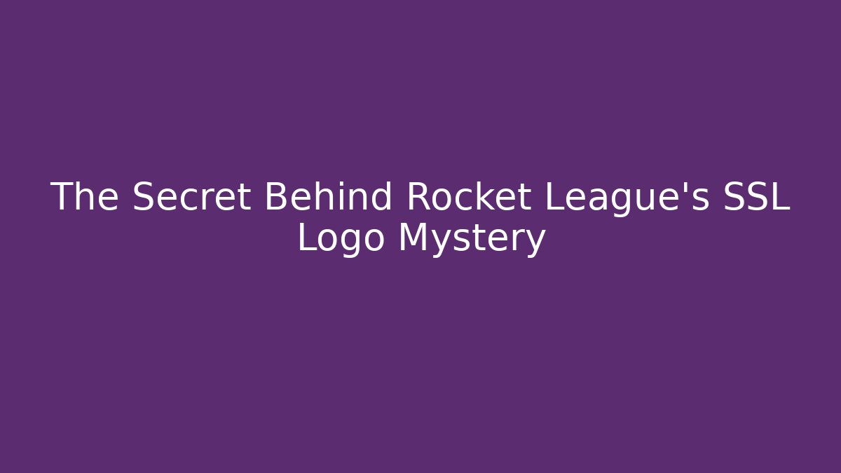 The Secret Behind Rocket League’s SSL Logo Mystery