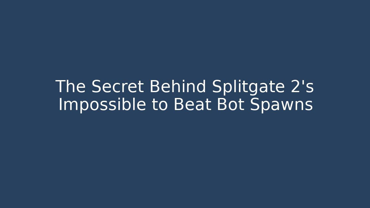 The Secret Behind Splitgate 2's Impossible to Beat Bot Spawns