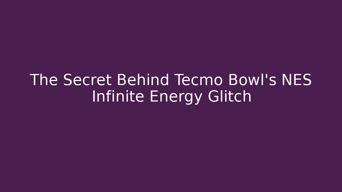 The Secret Behind Tecmo Bowl’s NES Infinite Energy Glitch