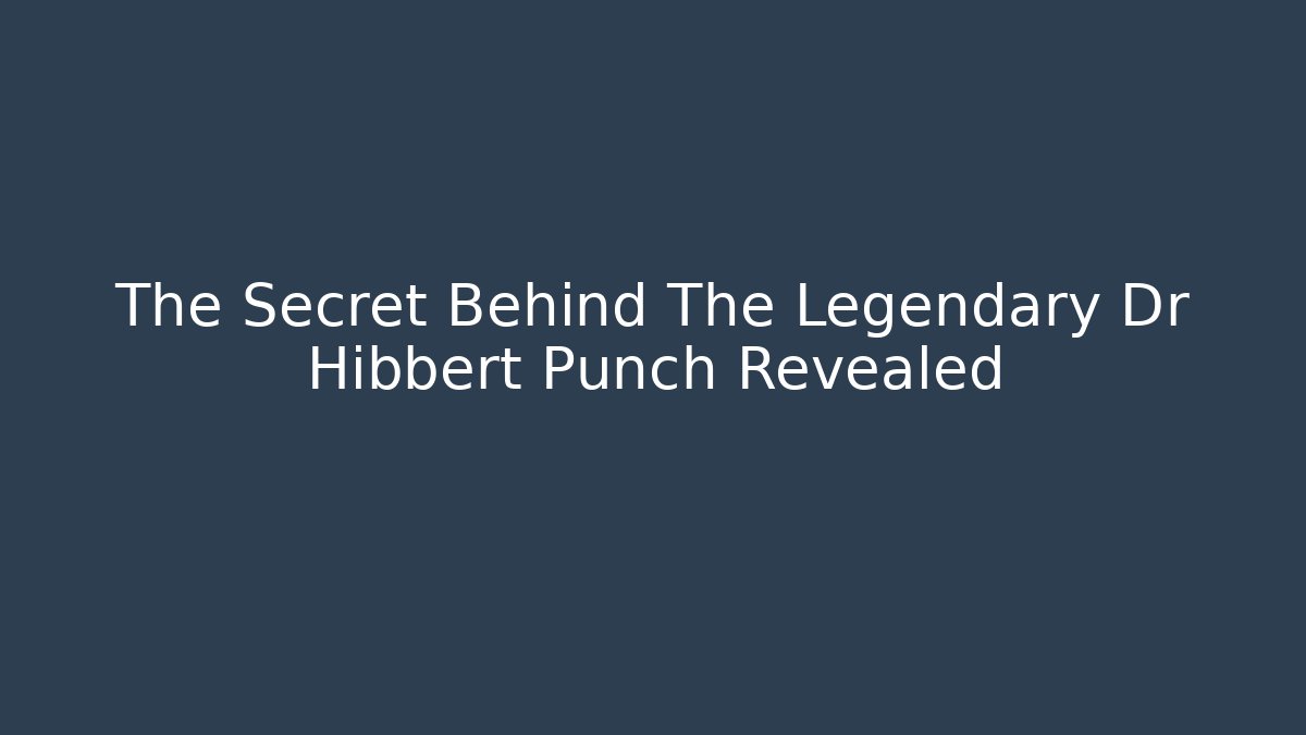 The Secret Behind The Legendary Dr Hibbert Punch Revealed
