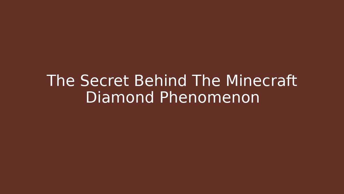 The Secret Behind The Minecraft Diamond Phenomenon - Create More Assets