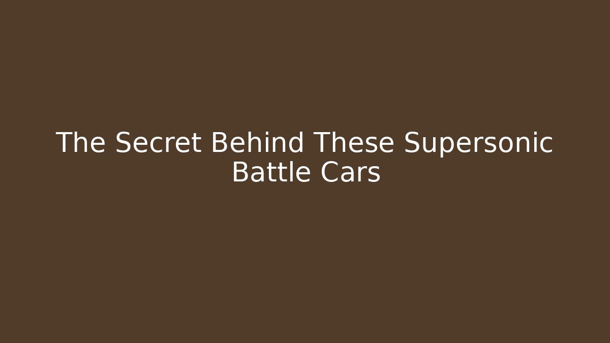 The Secret Behind These Supersonic Battle Cars