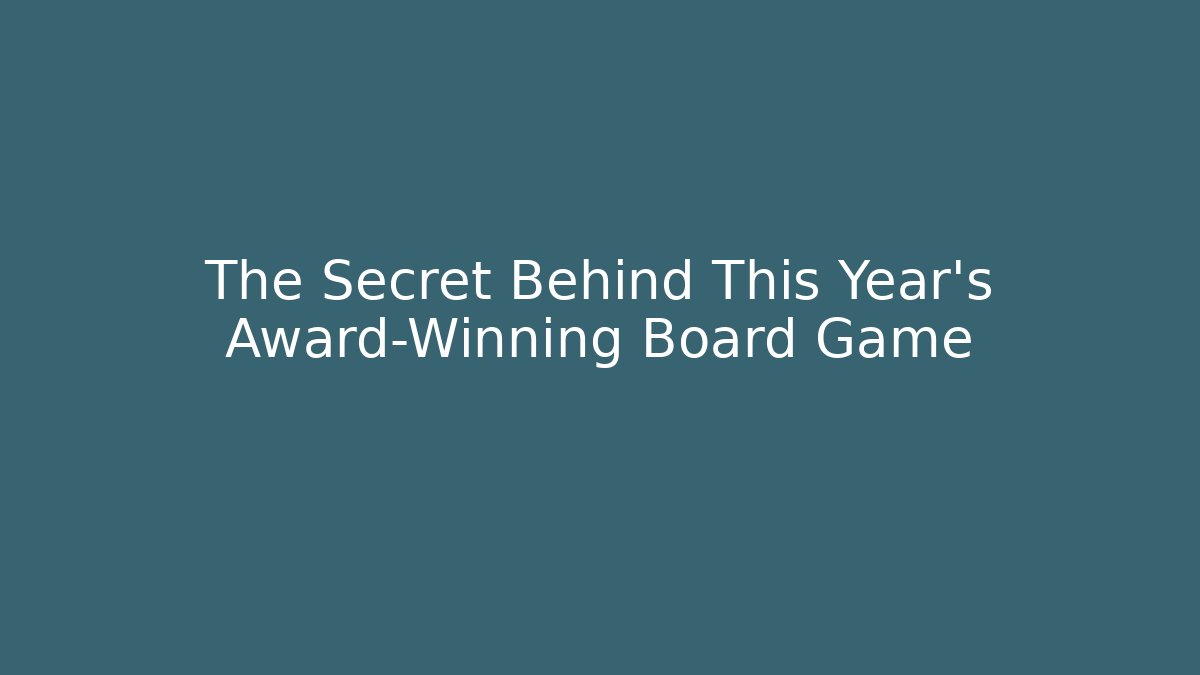 The Secret Behind This Year’s Award-Winning Board Game