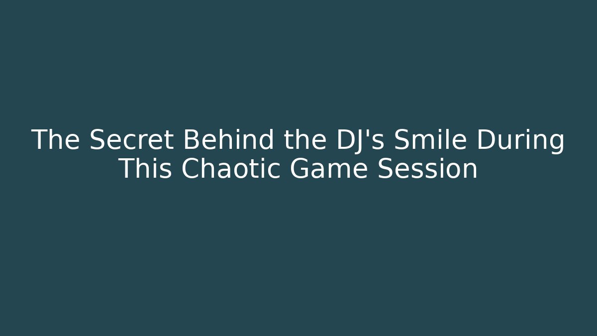The Secret Behind the DJ's Smile During This Chaotic Game Session