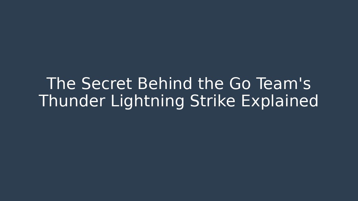 The Secret Behind the Go Team's Thunder Lightning Strike Explained - Create More Assets