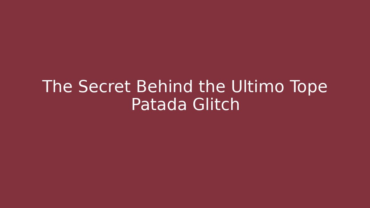 The Secret Behind the Ultimo Tope Patada Glitch