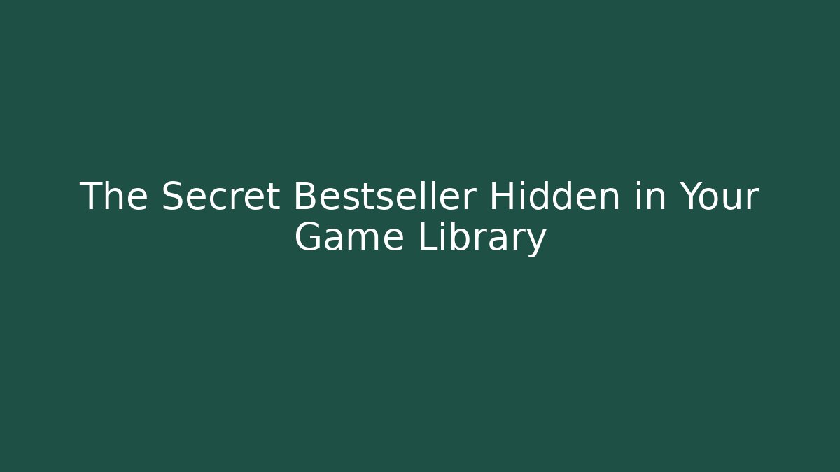 The Secret Bestseller Hidden in Your Game Library