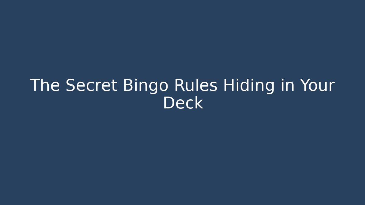 The Secret Bingo Rules Hiding in Your Deck - Create More Assets