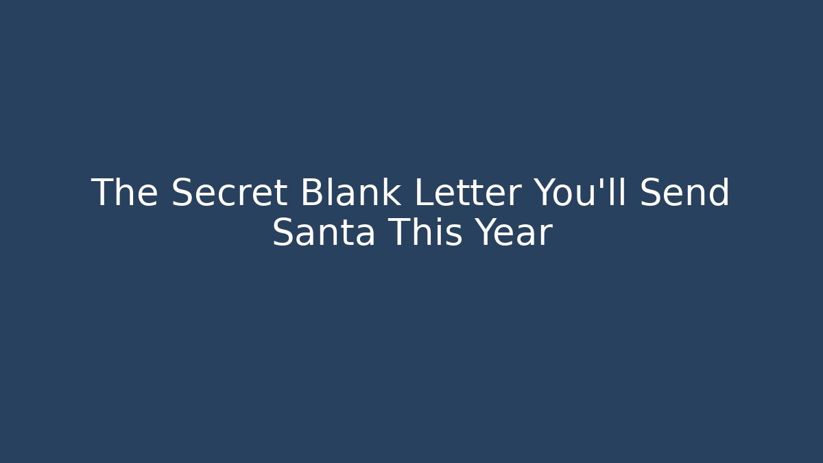 The Secret Blank Letter You'll Send Santa This Year