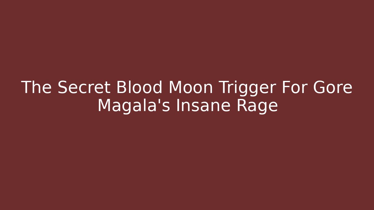 The Secret Blood Moon Trigger For Gore Magala's Insane Rage