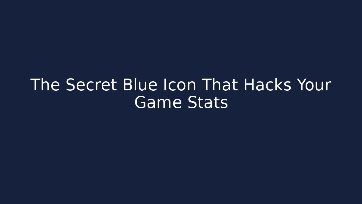 The Secret Blue Icon That Hacks Your Game Stats