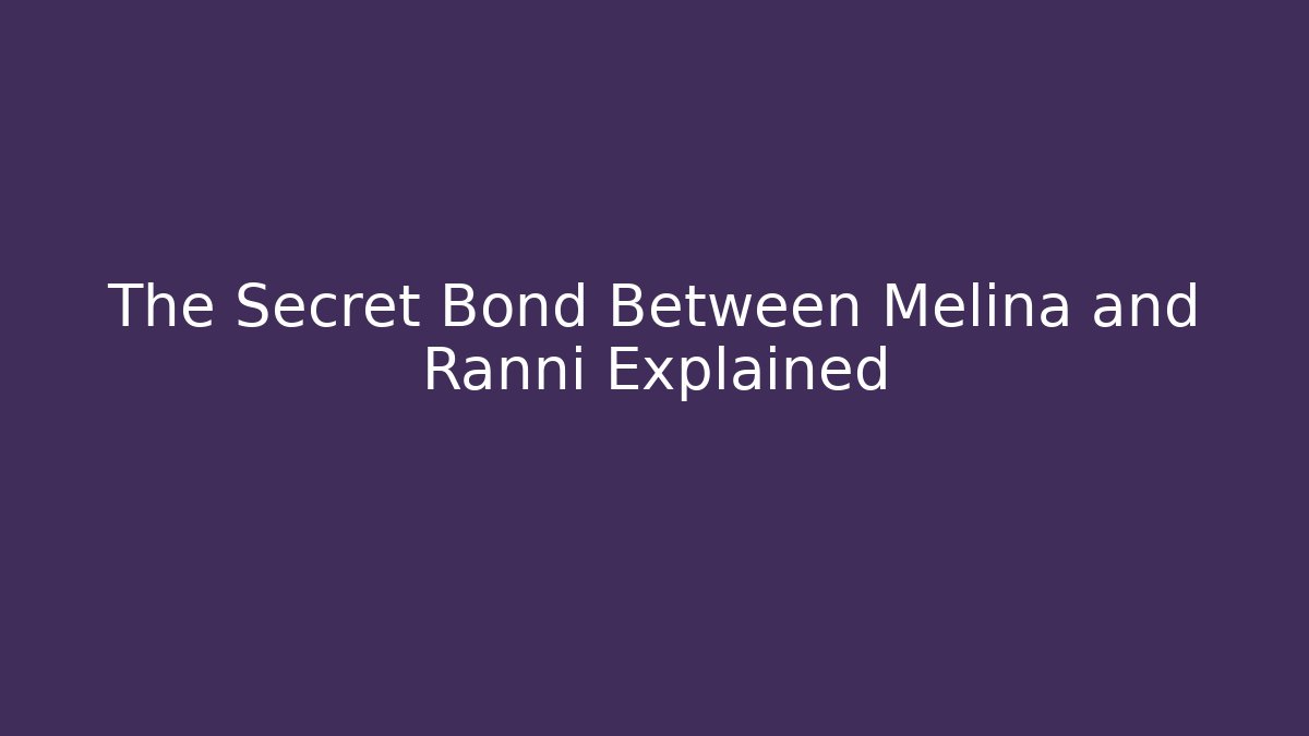 The Secret Bond Between Melina and Ranni Explained