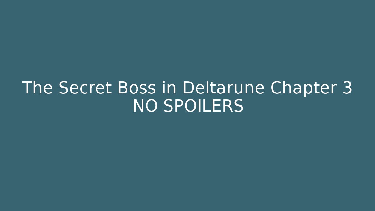 The Secret Boss in Deltarune Chapter 3 NO SPOILERS