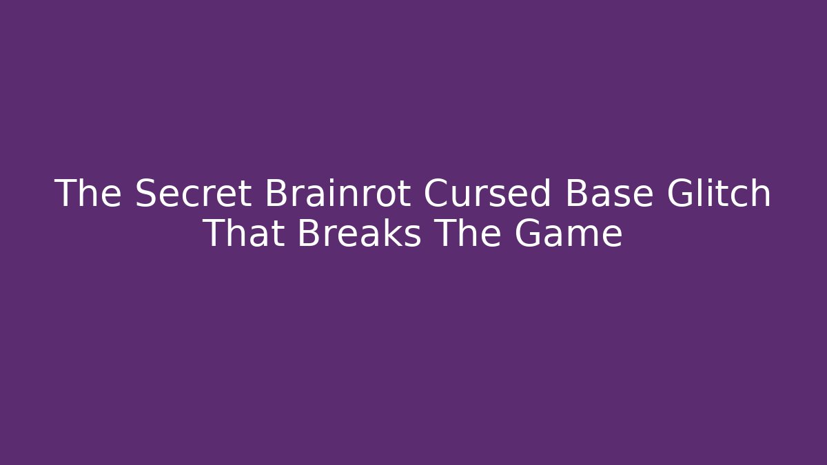 The Secret Brainrot Cursed Base Glitch That Breaks The Game