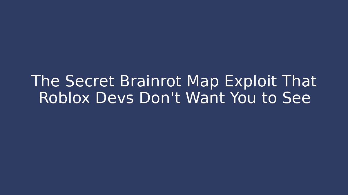 The Secret Brainrot Map Exploit That Roblox Devs Don't Want You to See
