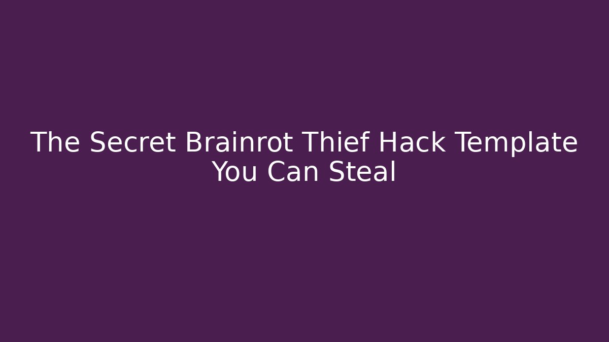 The Secret Brainrot Thief Hack Template You Can Steal - Create More Assets