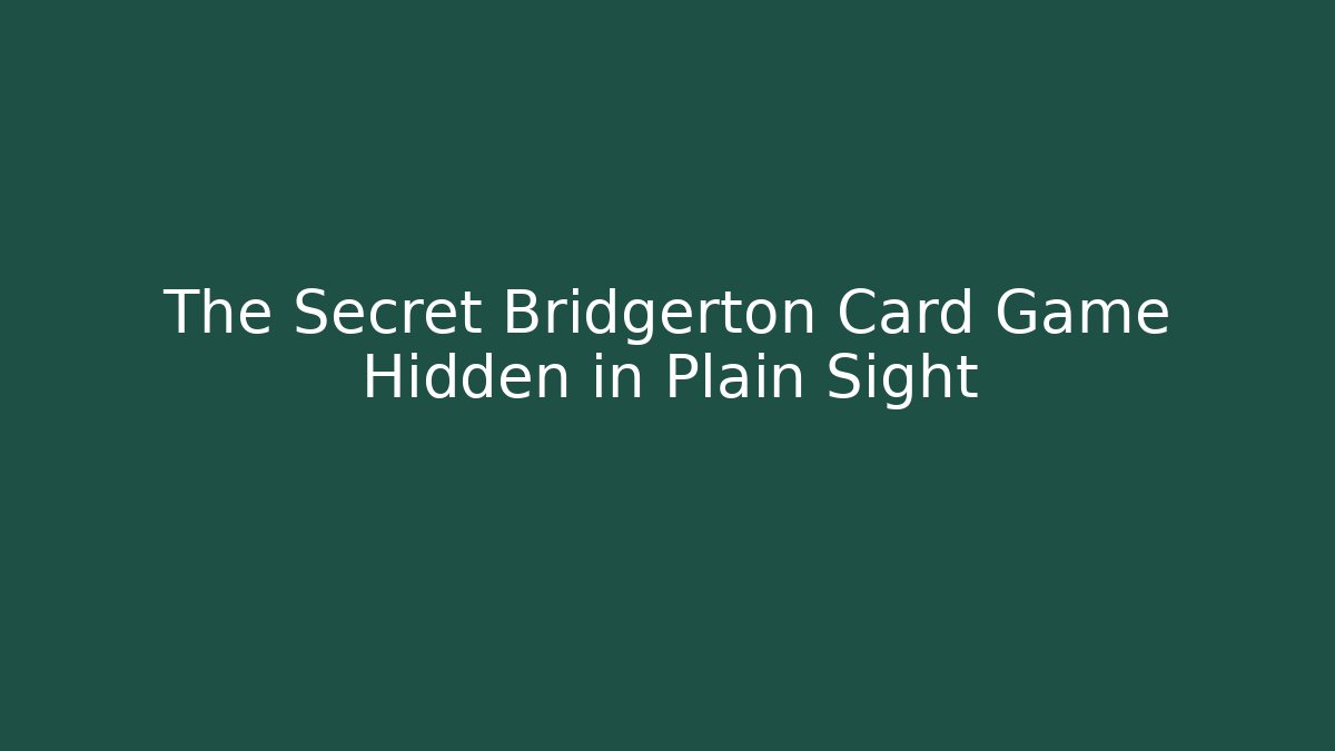 The Secret Bridgerton Card Game Hidden in Plain Sight