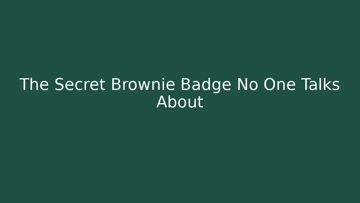 The Secret Brownie Badge No One Talks About