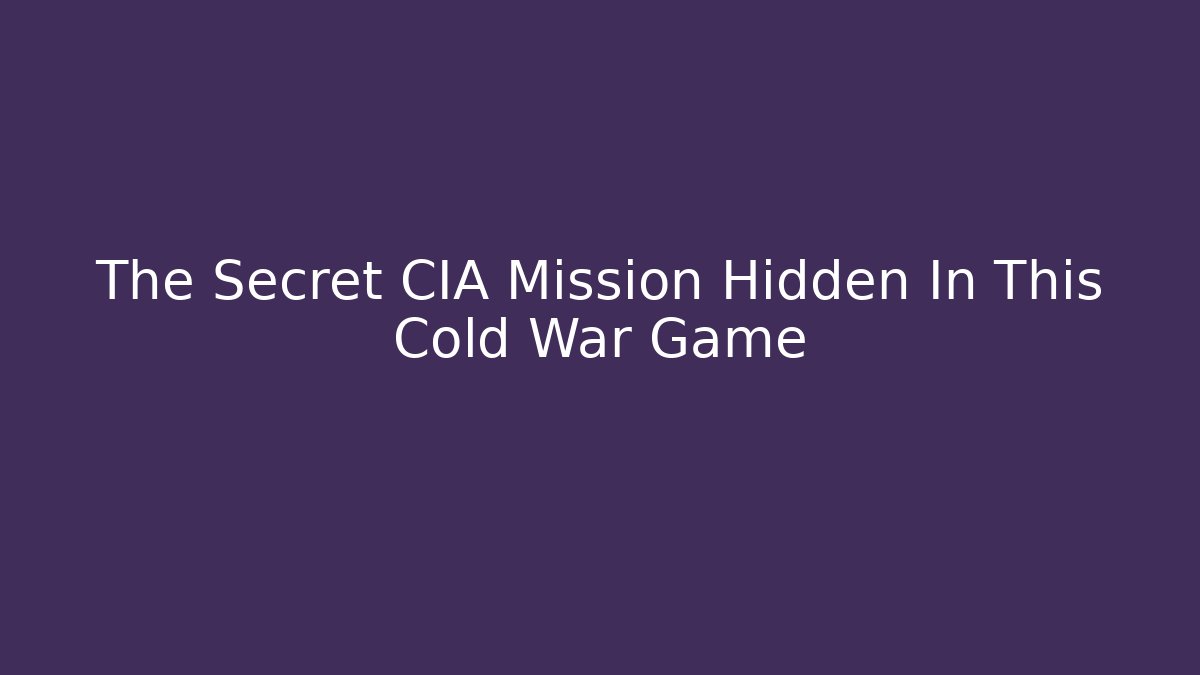 The Secret CIA Mission Hidden In This Cold War Game