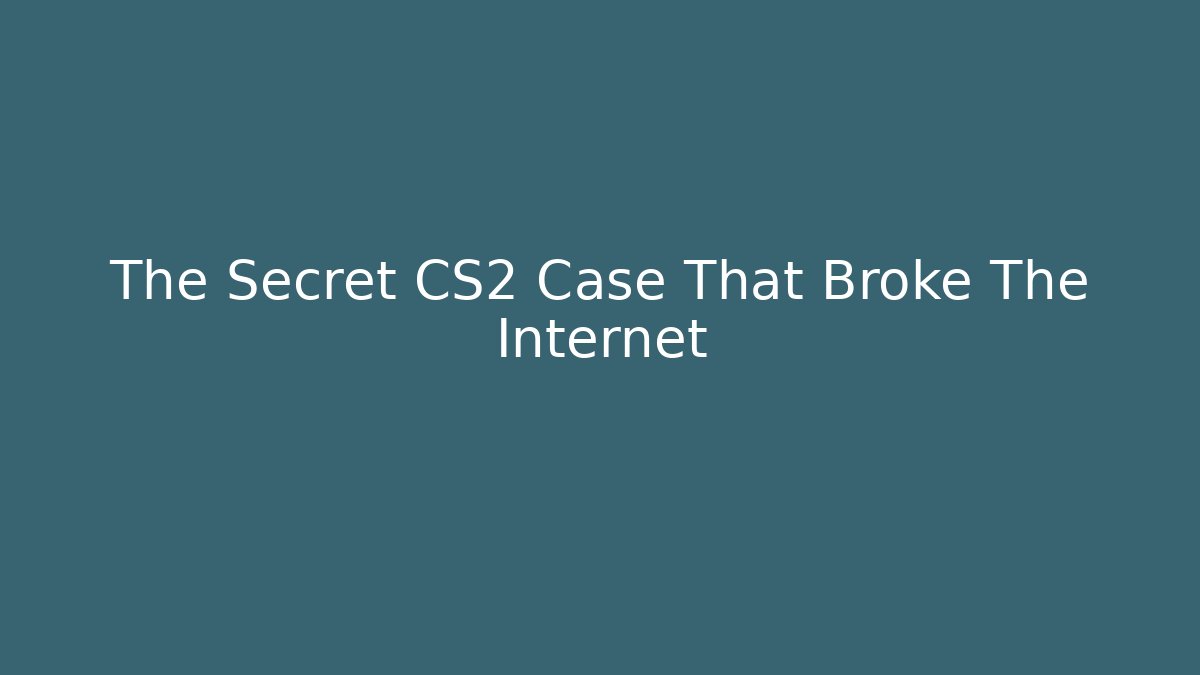 The Secret CS2 Case That Broke The Internet