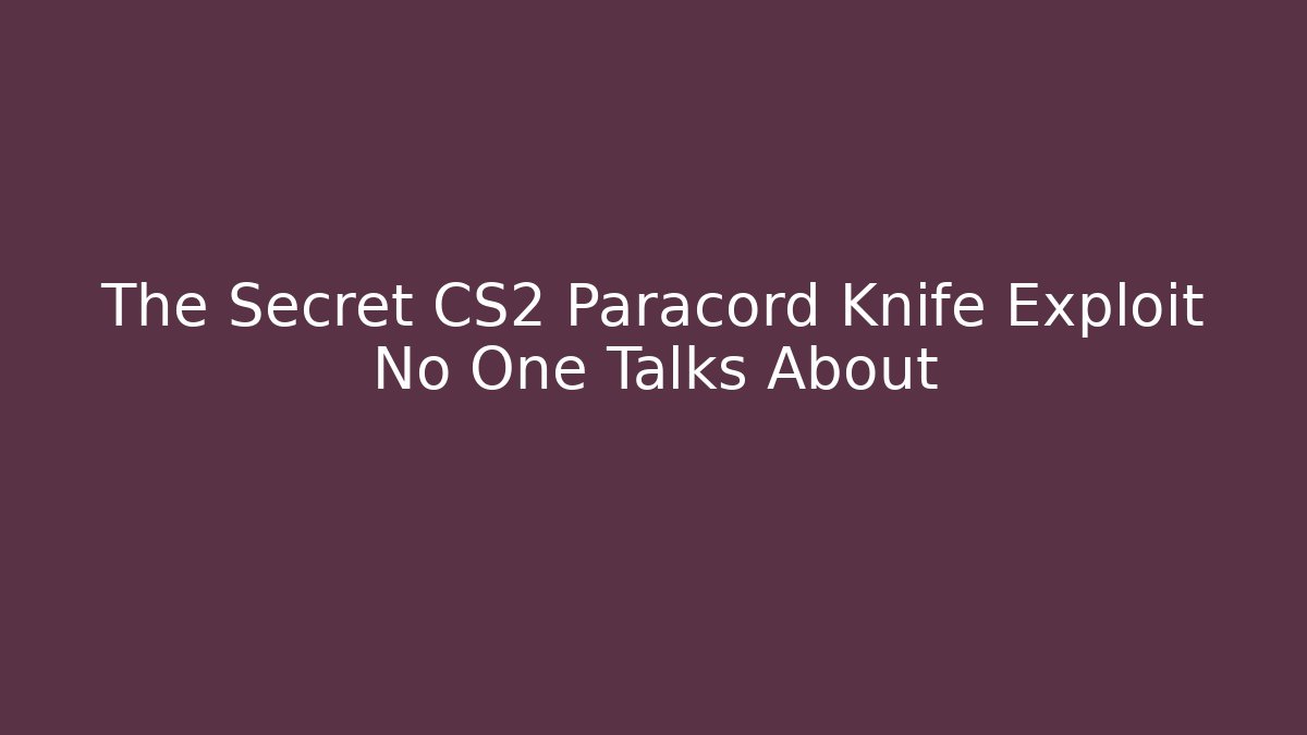 The Secret CS2 Paracord Knife Exploit No One Talks About
